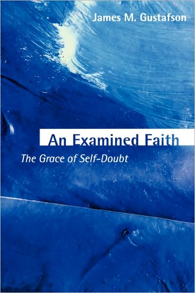 Cover for James M. Gustafson · An Examined Faith: The Grace of Self-Doubt (Paperback Book) (2003)