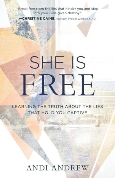 Cover for Andi Andrew · She Is Free – Learning the Truth about the Lies that Hold You Captive (Paperback Book) (2017)