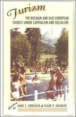 Turizm: The Russian and East European Tourist under Capitalism and Socialism -  - Bøker - Cornell University Press - 9780801473289 - 9. november 2006