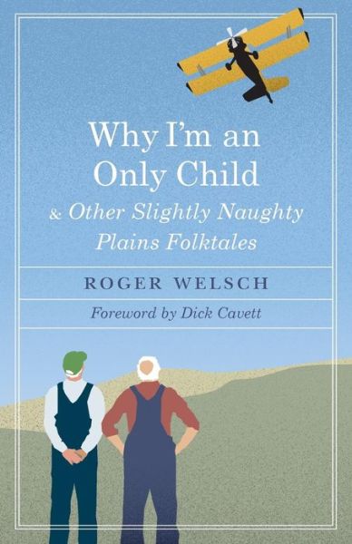 Cover for Roger Welsch · Why I'm an Only Child and Other Slightly Naughty Plains Folktales (Paperback Book) (2016)