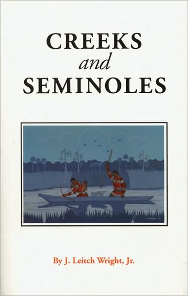 Cover for J. Leitch Wright Jr. · Creeks and Seminoles: The Destruction and Regeneration of the Muscogulge People - Indians of the Southeast (Paperback Book) [New edition] (1990)