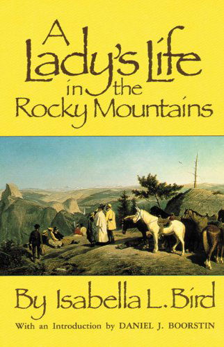 Cover for Isabella L. Bird · A Lady's Life in the Rocky Mountains - The Western Frontier Library Series (Paperback Book) [Revised edition] (1975)