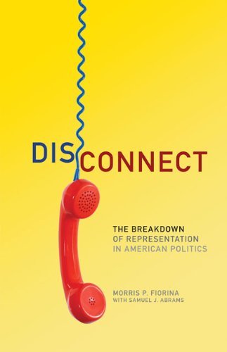 Morris P. Fiorina · Disconnect: The Breakdown of Representation in American Politics - The Julian J. Rothbaum Distinguished Lecture Series (Taschenbuch) [Reprint edition] (2011)