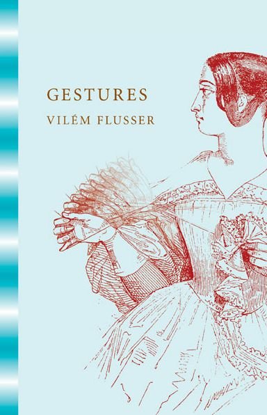 Gestures - Vilem Flusser - Bøker - University of Minnesota Press - 9780816691289 - 4. juli 2014