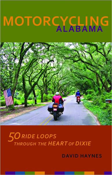Cover for David Haynes · Motorcycling Alabama: 50 Ride Loops through the Heart of Dixie (Pocketbok) (2011)