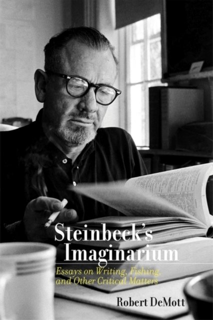 Cover for Robert DeMott · Steinbeck's Imaginarium: Essays on Writing, Fishing, and Other Critical Matters (Hardcover Book) (2022)