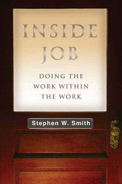 Cover for Stephen W. Smith · Inside Job: Doing the Work Within the Work (Paperback Book) (2015)