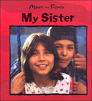 My Sister (Meet the Family) - Mary Auld - Books - Gareth Stevens Publishing - 9780836839289 - January 19, 2004