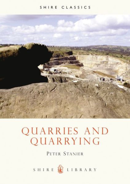 Cover for Peter Stanier · Quarries and Quarrying - Shire Library (Paperback Book) (2009)