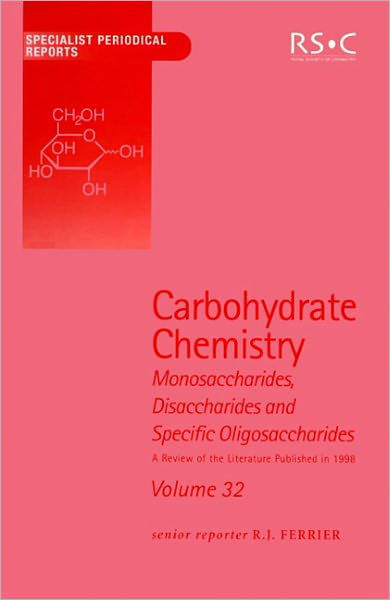 Carbohydrate Chemistry: Volume 32 - Specialist Periodical Reports - Royal Society of Chemistry - Libros - Royal Society of Chemistry - 9780854042289 - 16 de marzo de 2001