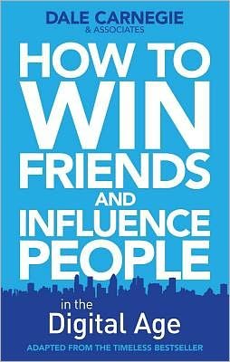 How to Win Friends and Influence People in the Digital Age - Dale Carnegie Training - Livres - Simon & Schuster Ltd - 9780857207289 - 5 janvier 2012