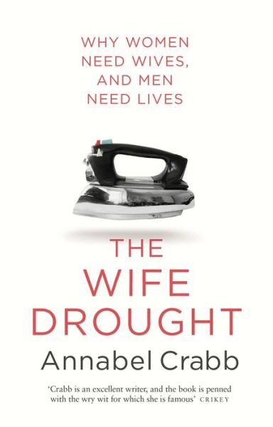 Cover for Annabel Crabb · The Wife Drought (Paperback Book) (2015)