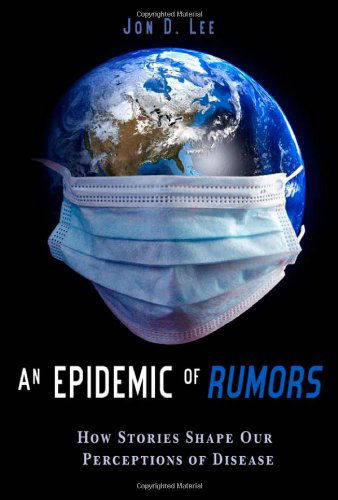 Cover for Jon D. Lee · An Epidemic of Rumors: How Stories Shape Our Perception of Disease (Paperback Book) (2014)