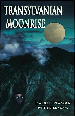Cover for Radu Cinamar · Transylvanian Moonrise: A Secret Initiation in the Mysterious Land of the Gods (Paperback Book) (2011)