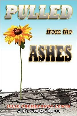 Julie Cherepanov-lewin · Pulled from the Ashes (Paperback Book) (2009)