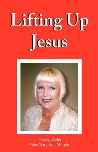 Cover for Opal Hofer · Lifting Up Jesus (Paperback Bog) (2010)