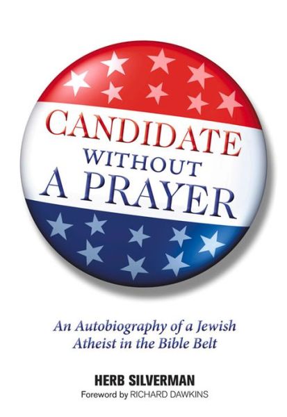 Cover for Herb Silverman · Candidate Without a Prayer: An Autobiography of a Jewish Atheist in the Bible Belt (Hardcover Book) (2012)