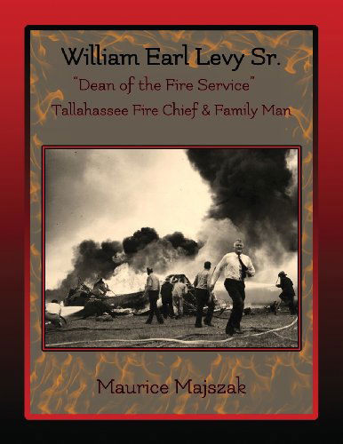 Cover for Maurice Majszak · William Earl Levy, Sr. &quot;Dean of the Fire Service&quot; (Paperback Book) (2013)