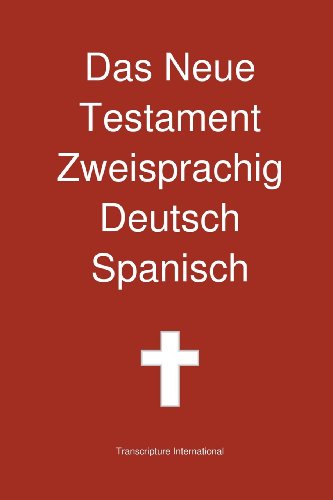 Das Neue Testament Zweisprachig Deutsch Spanisch - Transcripture International - Bücher - Transcripture International - 9780987294289 - 16. Dezember 2012