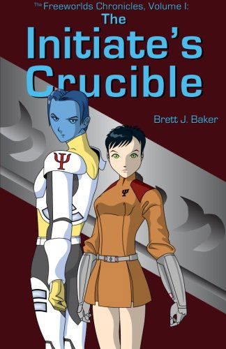 Cover for Brett J. Baker · The Intitiate's Crucible (The Freeworlds Chronicles) (Volume 1) (Paperback Book) (2013)