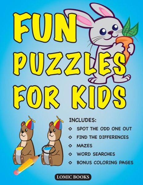 Cover for Lomic Books · Fun Puzzles for Kids : Includes Spot the Odd One Out, Find the Differences, Mazes, Word Searches and Bonus Coloring Pages (Paperback Book) (2017)