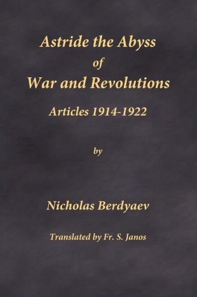 Cover for Nicholas Berdyaev · Astride the Abyss of War and Revolutions : Articles 1914-1922 (Pocketbok) (2017)