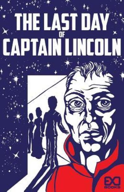 Cover for Exo Books · The Last Day of Captain Lincoln (Paperback Book) (2017)