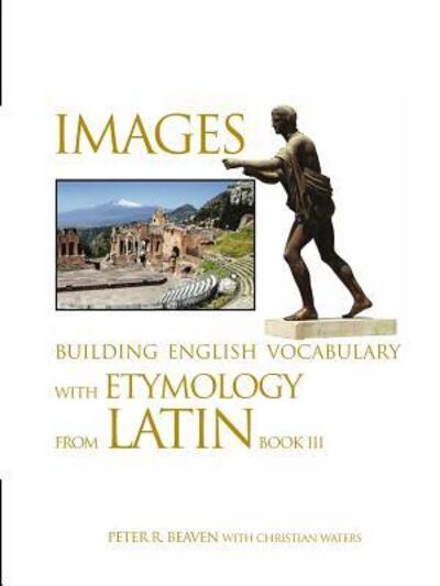 Cover for Peter Beaven · Images Building English Vocabulary with Etymology from Latin Book III (Paperback Book) (2018)