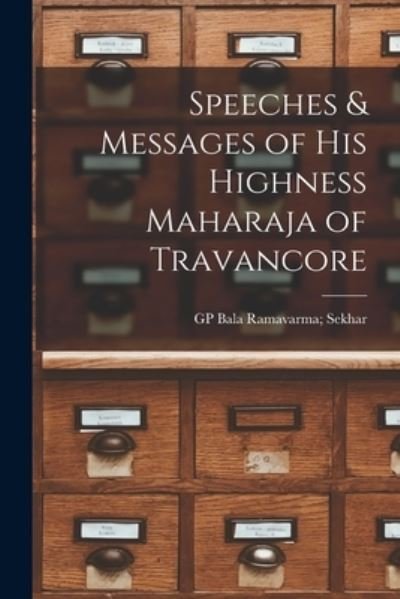 Cover for Gp (Ed ) Bala Ramavarma Sekhar · Speeches &amp; Messages of His Highness Maharaja of Travancore (Paperback Bog) (2021)