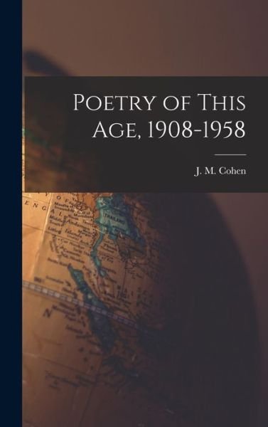 Cover for J M (John Michael) 1903- Cohen · Poetry of This Age, 1908-1958 (Innbunden bok) (2021)