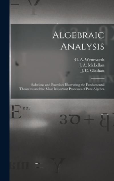Cover for G a (George Albert) 183 Wentworth · Algebraic Analysis [microform] (Hardcover Book) (2021)