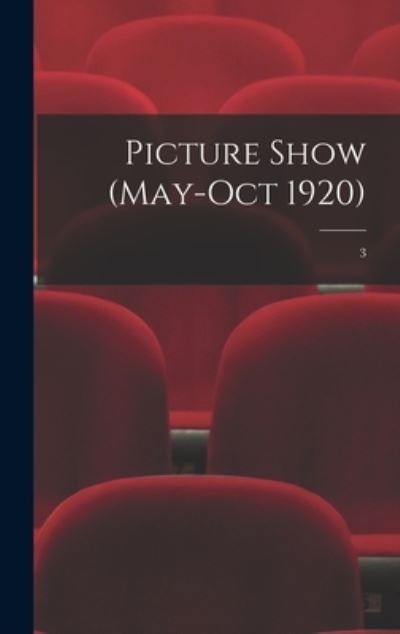Cover for Anonymous · Picture Show (May-Oct 1920); 3 (Hardcover Book) (2021)