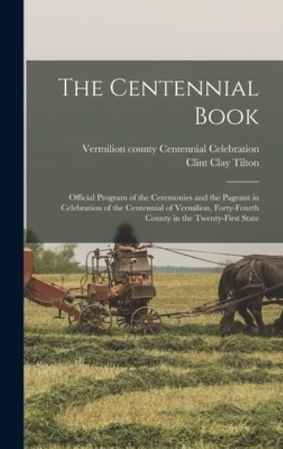 Cover for Clint Clay 1870- Tilton · The Centennial Book (Gebundenes Buch) (2021)
