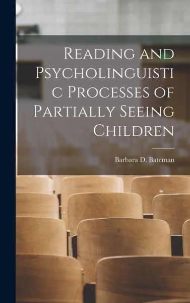 Cover for Barbara D Bateman · Reading and Psycholinguistic Processes of Partially Seeing Children (Hardcover Book) (2021)