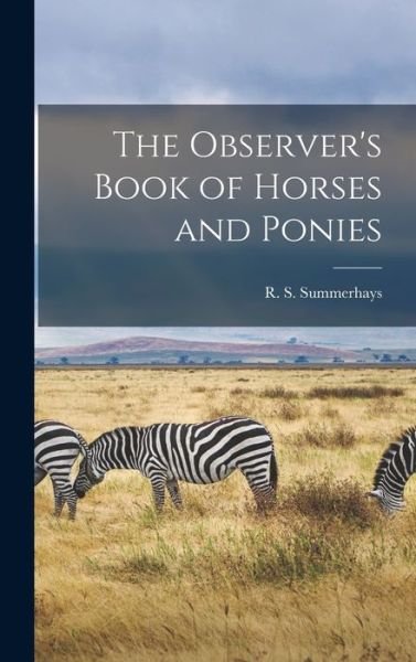 Cover for R S (Reginald Sherriff) Summerhays · The Observer's Book of Horses and Ponies (Innbunden bok) (2021)