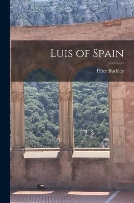 Peter Buckley · Luis of Spain (Paperback Book) (2021)