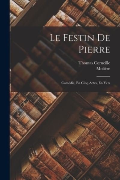 Festin de Pierre - Molière - Livres - Creative Media Partners, LLC - 9781016696289 - 27 octobre 2022