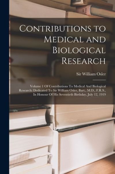 Cover for William Osler · Contributions to Medical and Biological Research : Volume 1 of Contributions to Medical and Biological Research (Bog) (2022)