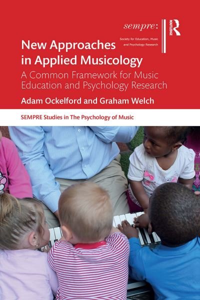 Adam Ockelford · New Approaches in Applied Musicology: A Common Framework for Music Education and Psychology Research - SEMPRE Studies in The Psychology of Music (Paperback Book) (2021)