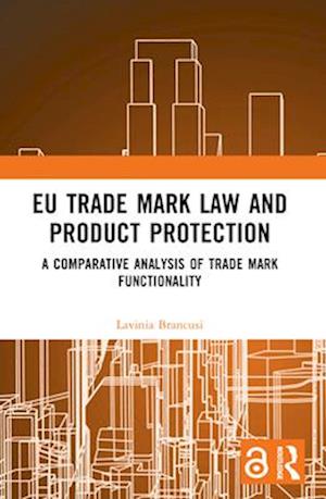 Cover for Lavinia Brancusi · EU Trade Mark Law and Product Protection: A Comparative Analysis of Trade Mark Functionality (Paperback Book) (2024)