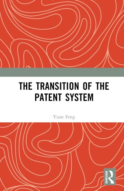 Cover for Yuan Feng · The Transition of the Patent System (Gebundenes Buch) (2024)