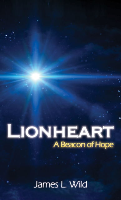 Cover for James L. Wild · Lionheart: A Beacon of Hope (Paperback Book) (2024)