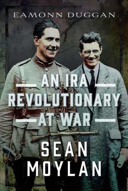 Cover for Eamonn Duggan · An IRA Revolutionary at War: Sean Moylan (Hardcover bog) (2024)