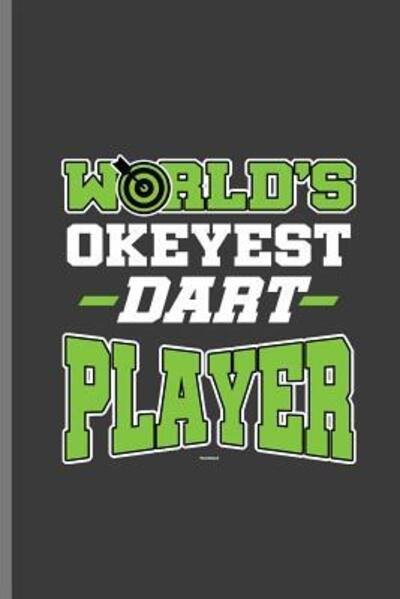World Okeyest Dart Player - Peter James - Bøger - Independently Published - 9781093446289 - 10. april 2019