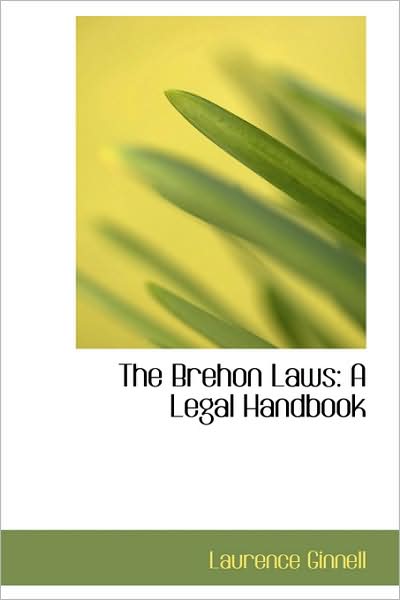 Cover for Laurence Ginnell · The Brehon Laws: a Legal Handbook (Paperback Book) (2009)