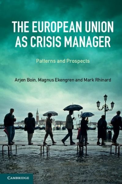 The European Union as Crisis Manager: Patterns and Prospects - Boin, Arjen (Universiteit Utrecht, The Netherlands) - Bøker - Cambridge University Press - 9781107680289 - 8. august 2013