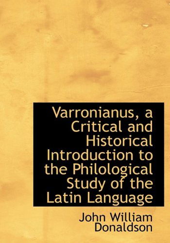 Cover for John William Donaldson · Varronianus, a Critical and Historical Introduction to the Philological Study of the Latin Language (Hardcover Book) (2009)