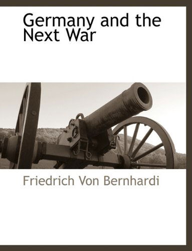 Cover for Friedrich Von Bernhardi · Germany and the Next War (Paperback Book) (2010)