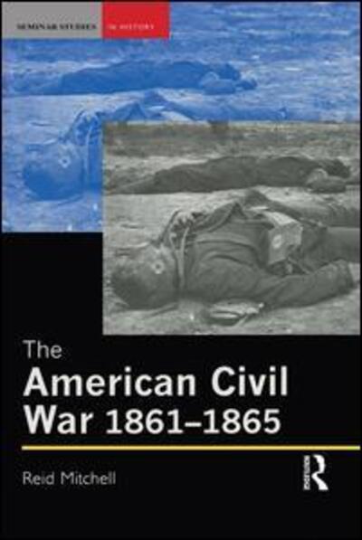 Cover for Reid Mitchell · The American Civil War, 1861-1865 - Seminar Studies (Hardcover Book) (2015)