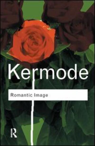 Cover for Frank Kermode · Romantic Image - Routledge Classics (Hardcover Book) (2016)